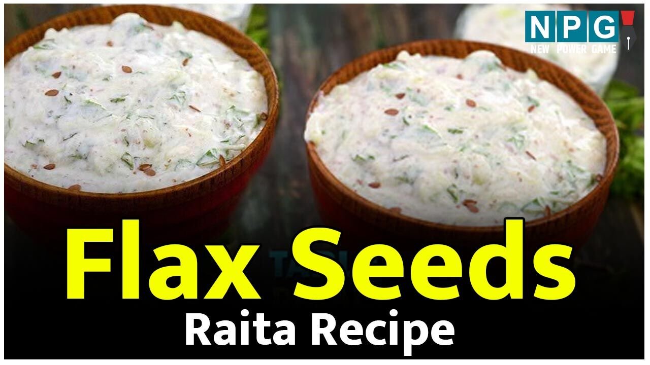 Flax Seeds Raita Recipe: फायदे जानने के बावजूद अलसी खाना लगता है  कठिन? बनाइए अलसी का रायता, मिलेंगे दोगुना फायदे…