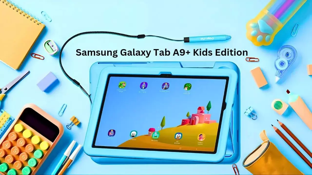 सैमसंग ने लॉन्च किया बच्चों के लिए खास Samsung Galaxy Tab A9+ Kids Edition: जानें इसके फीचर्स और कीमत…
