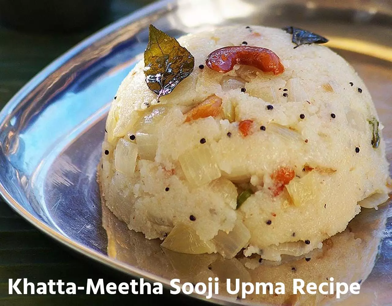 Khatta-Meetha Sooji Upma Recipe: ऑथेंटिक साउथ इंडियन टेस्ट पाने के लिए इस विधि से बनाएं खट्टा-मीठा सूजी उपमा, बनेगा  परफेक्ट…
