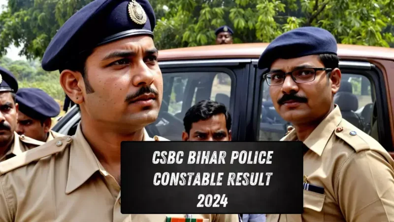 CSBC Bihar Police Constable Result 2024 का @csbc.bihar.gov.in पर हुआ जारी, जानें रिजल्ट कैसे देखें