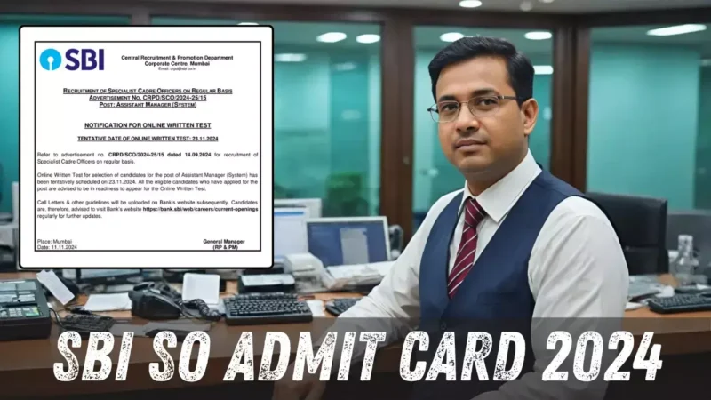 SBI SO Admit Card 2024 का हुआ जारी, जानें कैसे डाउनलोड करें और 23 नवंबर 2024 को होने वाली परीक्षा में सफलता पाएं!