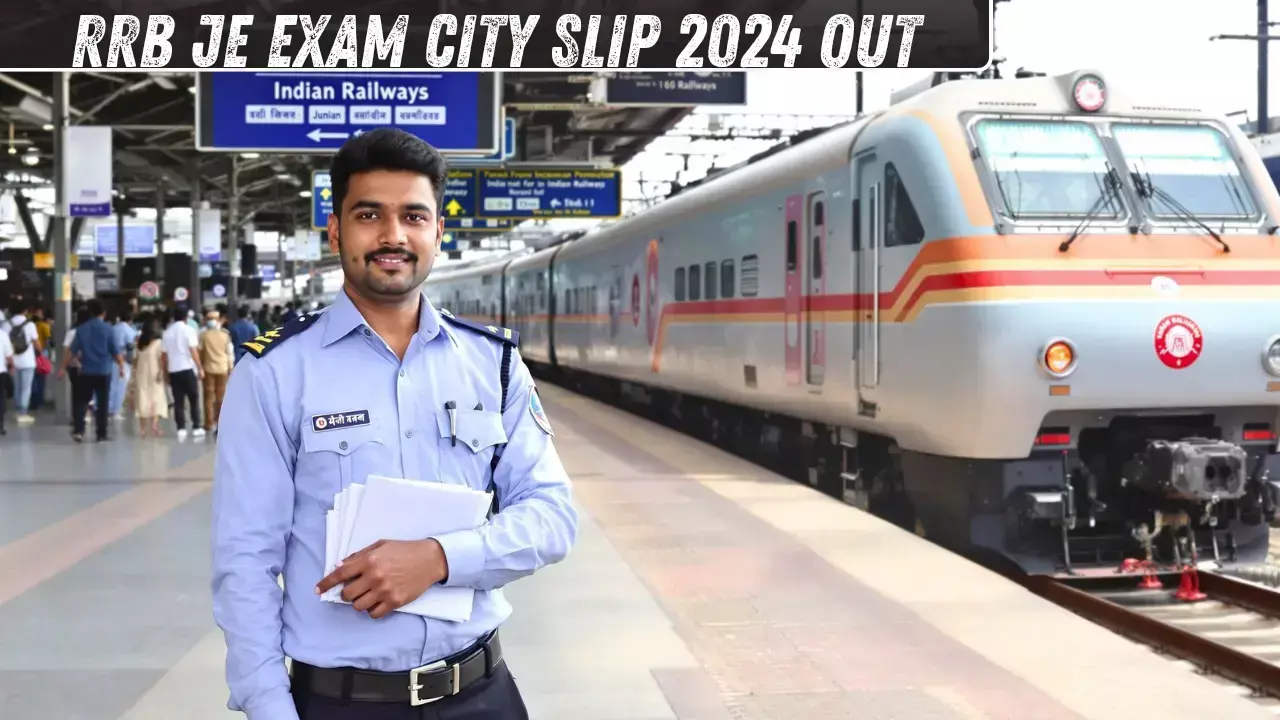 RRB JE Exam City Slip 2024 का हुआ जारी, जानें कब आएगा आपका एडमिट कार्ड