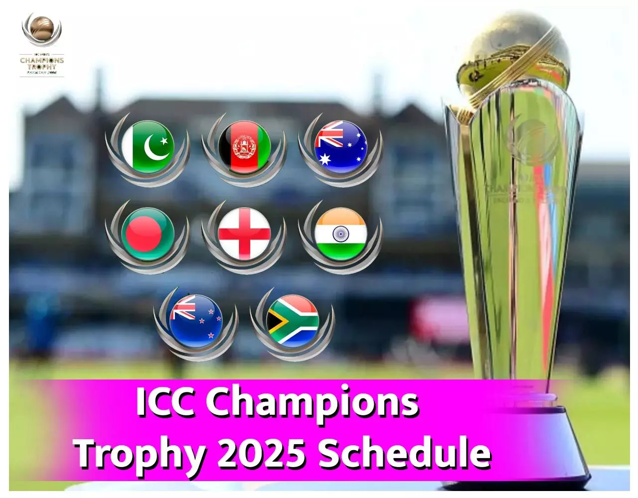 Champions Trophy 2025 Schedule: क्रिकेट मैदान में अब होगा 'महासंग्राम': चैंपियंस ट्रॉफी का शेड्यूल जारी, भारत-पाकिस्तान सहित यहां जानिए सबकुछ…