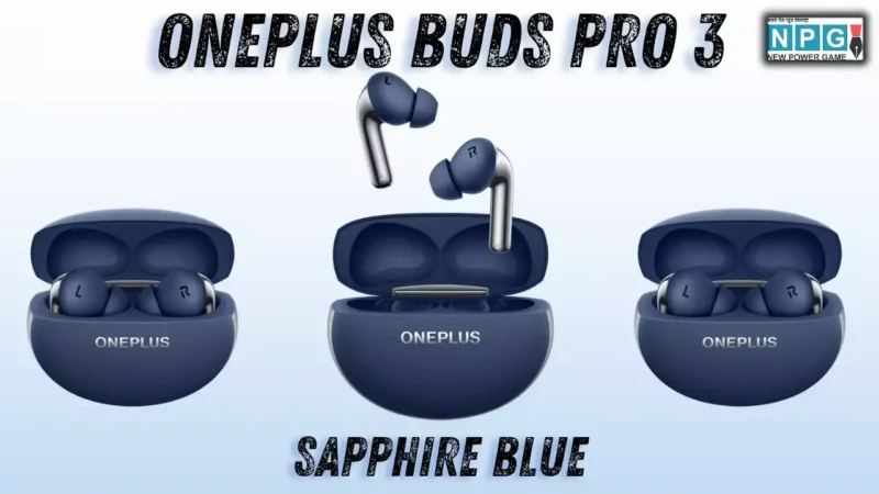 नए सफायर ब्लू कलर में लॉन्च हुए OnePlus Buds Pro 3, 50dB नॉइज कैंसिलेशन के साथ!