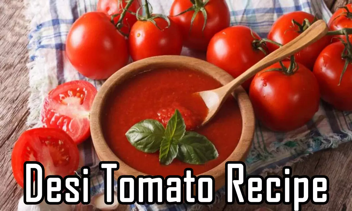 Desi Tomato Recipe: त्वचा में अब आएगा खूबसूरती का निखार, बस देसी टमाटर से बनाएं ये 3 स्वादिष्ट रेसिपी, पढ़िए खबर…