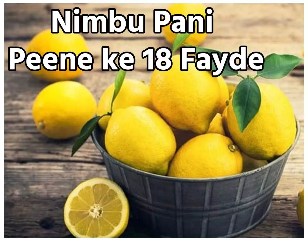 Nimbu Pani Peene ke 18 Fayde: नींबू पानी पीजिये, फर्टिलिटी विशेषज्ञ ने खुद बताया, जानिये नींबू पानी के खास 18 फायदे…