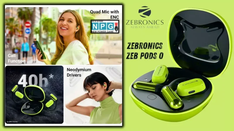 Zebronics का धमाका! अब बाहर की आवाज भी सुनो और गाने भी, नए Zeb Pods O ईयरबड्स लॉन्च, जानें कीमत और फीचर्स
