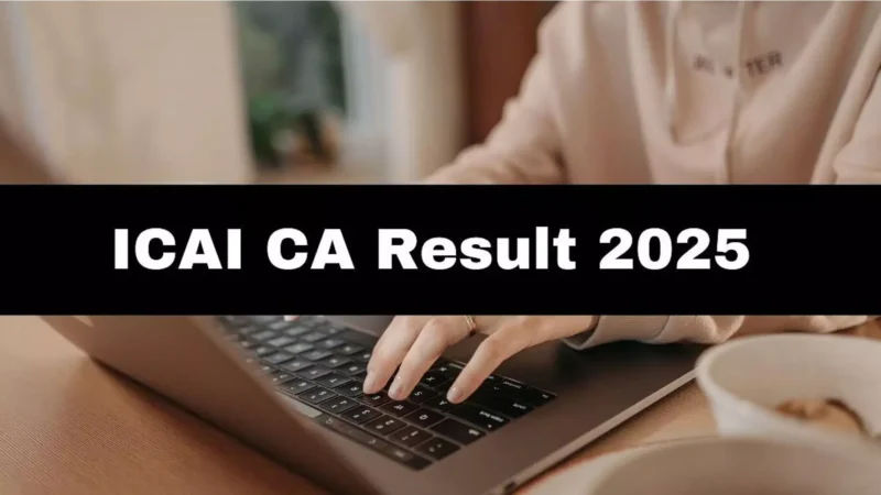 CAI CA January 2025 Results: ICAI CA जनवरी 2025 रिजल्ट, परिणाम जारी, जानिए कैसे चेक करें अपना रिजल्ट?
